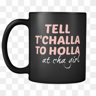 Tell T'challa To Holla At Cha Girl Mug - Funny Guitar Quotes Clipart