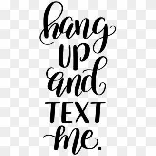 *hang Up And Text Me Cut File - Hang Up And Text Me Clipart