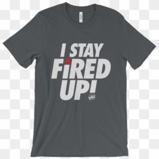 I Stay Fired Up Unisex Shirt - Mercy Me Shirts Clipart