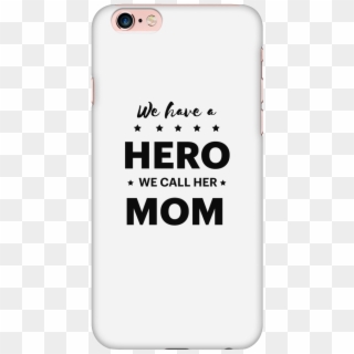We Have A Hero We Call Her Mom Phone Case - Mobile Phone Case Clipart