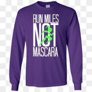 Run Miles Not Mascara Unisex Long Sleeve T-shirt - Loving Memory T Shirts Clipart