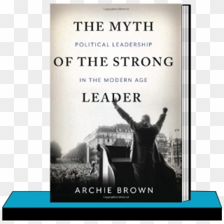 Myth Of The Strong Leader By Archie Brown , Png Download Clipart