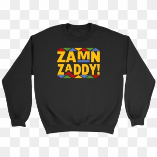 Zamn Zaddy Crewneck Sweatshirt - Sweater Clipart