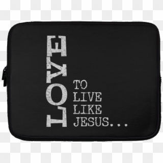 Love To Live Like Jesus Original Laptop Sleeve - Leather Clipart