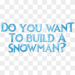 Frozen Wallpaper Titled Do Te Want To Build A Snowman - Build A Snowman Png Clipart