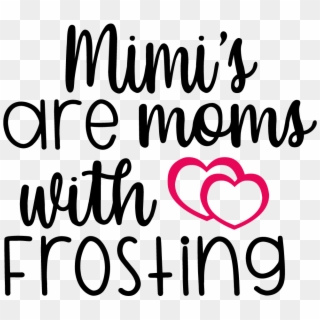 Mimi's Are Moms With Frosting Svg Graphic By Krazykittyimages - Heart Clipart
