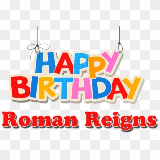 Roman Reigns Happy Birthday Name Png Clipart