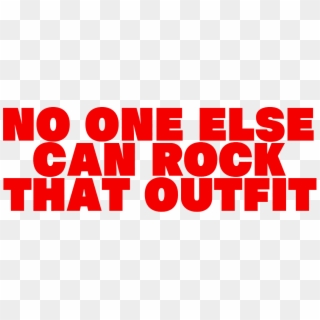 No One Else Can Rock That Outfit - Graphic Design Clipart