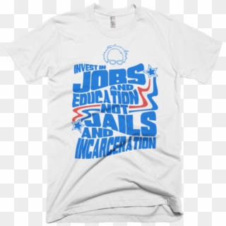 Bernie Sanders Quote Invest In Jobs And Education Not - Active Shirt Clipart