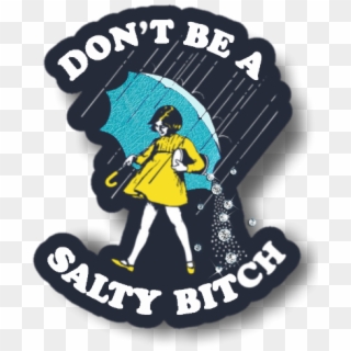 #salty #salt #meme #mortonsalt #quotes & Sayings #overlay - Morton Salt Girl Clipart