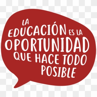 La Educacion Es La Oportunidad Que Hace Todo Posible@2x-8 Clipart