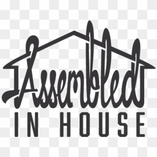 Assembled In House Assembled In House - Calligraphy Clipart