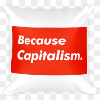 Because Capitalism Pillow - Pillow Clipart