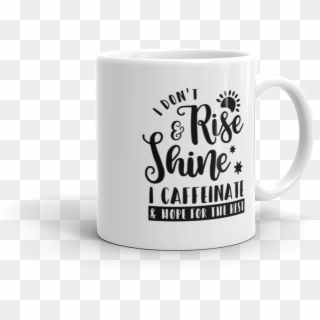 I Don't Rise And Shine White Coffee Mug - Mug Clipart