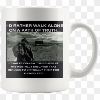 I Would Rather Walk Alone On A Path Of Truth,coffe - Rather Walk Alone On A Path Clipart