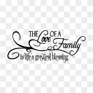 The Love Of A Family Is Life's Greatest Blessing Decal - Family Is The Greatest Blessing Clipart