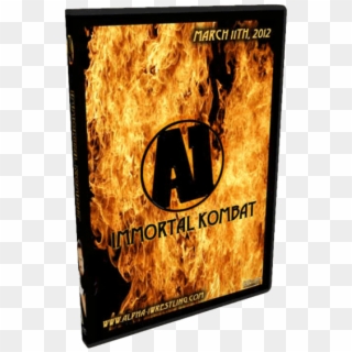 Alpha 1 Wrestling Dvd March 11 2012 Immortal Kombat - Graphic Design Clipart