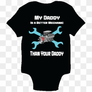 My Daddy Is A Better Mechanic Than Your Daddy One-piece - Funny Baby Mechanic Shirts Clipart