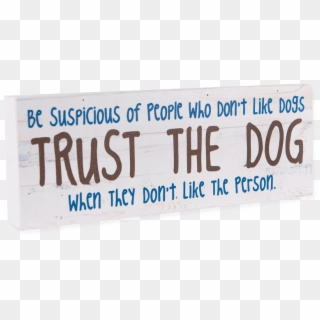Dogspeak Be Suspicious Of People Who Don't Like Dogs - Weezy Quotes And Sayings Clipart