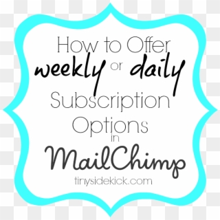 How To Offer Weekly Subscription Option In Mail Chimp - Mailchimp Clipart