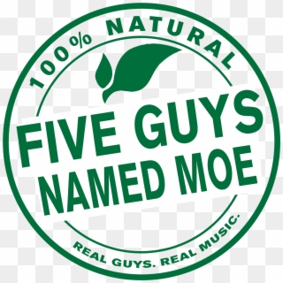 Five Guys Named Moe Are A 100% All Natural Classic - Apoteka Clipart