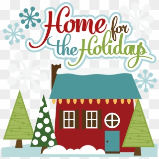 Download Home For The Holidays Clip Art Clipart Christmas - Home For The Holidays Clip Art - Png Download