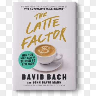 The Latte Factor You Don Have To Be Rich To Live Rich - Café Au Lait Clipart