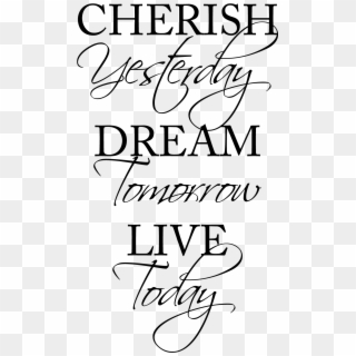 Cherish Yesterday Dream Tomorrow Live Today Wall Quotes - Calligraphy Clipart
