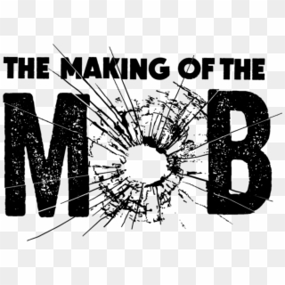 The Making Of The Mob - Graphic Design Clipart