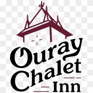 "ouray Chalet Inn Where Happiness Is One More Day In - Graphic Design Clipart
