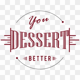 You Dessert Better - Calligraphy Clipart