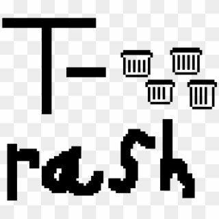 T Rash Is Says Trash If You Dont Get It Clipart