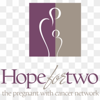 Hope For Two The Pregnant With Cancer Network - Graphic Design Clipart