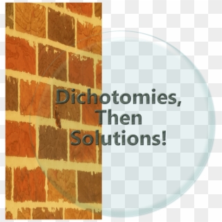 “dichotomies, Then Solutions” Starting Very Soon - Brickwork Clipart