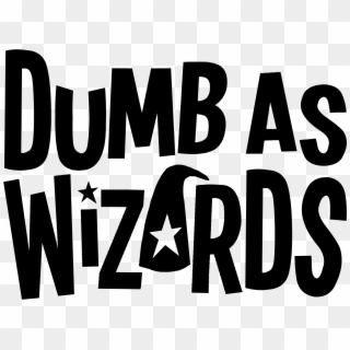 Dumb As Wizards Logo Two Lines Black - Black-and-white Clipart