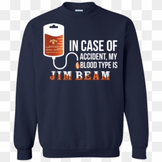 Image 873 In Case Of Accident My Blood Type Is Jim - Sweatshirt Clipart