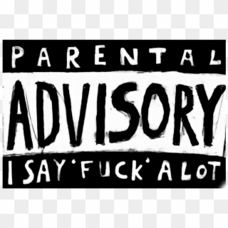 Parentaladvisory Parental Advisory Say Fuck Alot Black - Human Action Clipart