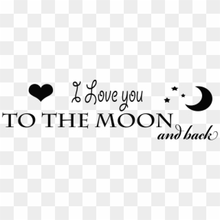 I Love You To The Moon And Back Png Transparent Image - Love You To The Moon And Back Png Clipart