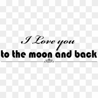 I Love You To The Moon And Back Transparent Image - Love You To The Moon And Back Png Clipart