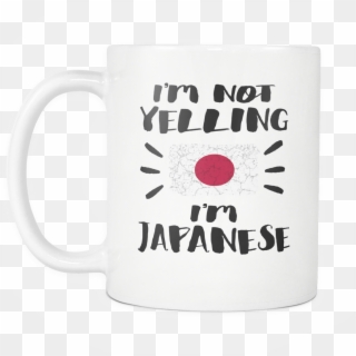 I'm Not Yelling I'm Japanese Flag - Coffee Cup Clipart