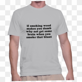 If Smoking Weed Makes You Dumb Why Not Get Some Brain - Every Body Wants To Be A Nigga Clipart