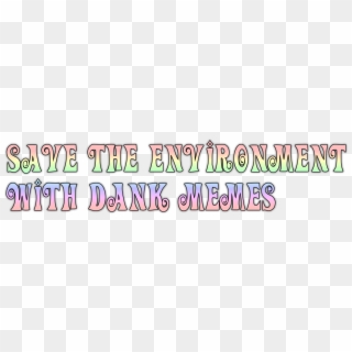 Save The Environment With Dank Memes Clipart