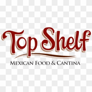 Top Shelf Mexican Food And Cantina Logo - Top Shelf Mexican Food & Cantina Clipart