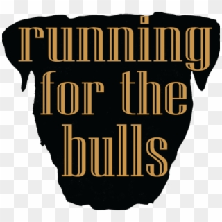 6th Annual Running For The Bulls - Graphic Design Clipart
