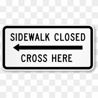 Sidewalk Closed, Cross Here Road Traffic Sign - Sign Clipart