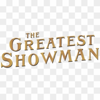 Last December, A Movie That Stole My Heart And Moved - Greatest Showman Text Font Clipart