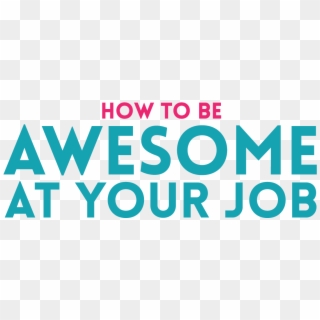 How To Be Awesome At Your Job - Graphic Design Clipart