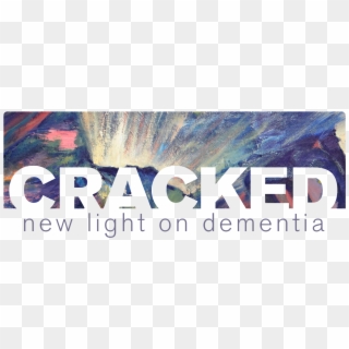 Cracked Is An Innovative Research-based Play And Film - Cracked A New Light On Dementia Clipart