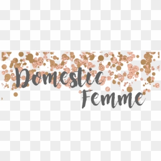 Domestic Femme - Rose Gold Party Transparent Clipart