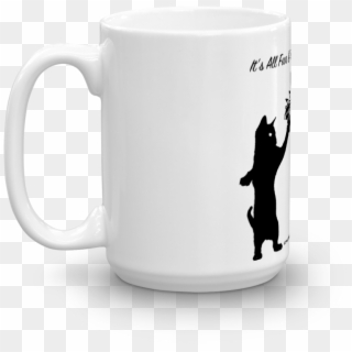 It's All Fun And Games Until Someone Gives The Cat - Mug Clipart